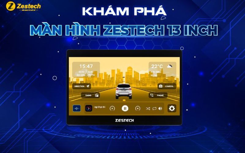 MÀN HÌNH ANDROID ZESTECH 13INCH 2K